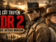 Full Cốt Truyện Red Dead Redemption 2 – Bi Kịch Của Arthur Morgan Và Sự Sụp Đổ Của Băng Van der Linde